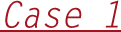 Case 1